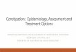 Constipation: Epidemiology, Assessment and Treatment .Constipation: Epidemiology, Assessment and