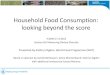 Household Food Consumption: looking beyond the score · Household Food Consumption: looking beyond the score ICDAM 17.5.2012 Session B-6 Measuring Dietary Diversity Presented by …