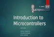 Introduction to Microcontrollers - IIT Kanpurstudents.iitk.ac.in/eclub/assets/lectures/summer14/MCU.pdf · Things to be covered today… Embedded System – Introduction, Examples