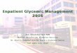 Inpatient Glycemic Management 2011 - … · and perioperative management of hyperglycemia ... Inpatient Glycemic Management Blood glucose levels < 180 mg/dl are OK for ... - UPMC