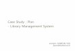 Case Study : Plan - Library Management Systemdslab.konkuk.ac.kr/Class/2017/17SMA/Lecture Note/Case Study - LMS... · – Project Duration: – Cost: • Other Information ... –