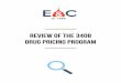 Review of the 340B Drug Pricing Program · 2 I. Executive Summary The 340B Drug Pricing Program (340B program) was established by Congress in 1992, and mandates that, to remain eligible