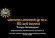 Wireless Research @ NSF - 5G and beyond - Federal ... 5G Workshop Pane… · Wireless Research @ NSF - 5G and beyond Thyaga Nandagopal Program Director, National Science Foundation
