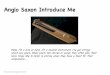 Anglo Saxon Introduce Me - collaborativelearning.org · Anglo Saxon Introduce Me. ... distaff then weave the woollen thread on the loom. Loom ... Runes Runes are good for carving