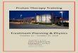 Proton Therapy Training - mdanderson.org for passive scattering proton beams and the reference and non-reference dosimetry of passively scattered proton beams. Physics 