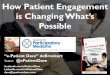 is Changing What’s - Database Management & Healthcare ... · Twitter: @ePatientDave facebook.com/ePatientDave ... is Changing What’s Possible 1. Patient is not a third person