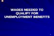 WAGES NEEDED TO QUALIFY FOR UNEMPLOYMENT … · Here’s an example with wages filled in, to show how all this works. Gross wages from all the employers the worker worked for \൩n