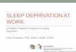 Sleep deprivation at work - American Heart Associationwcm/@swa/documents/... · SLEEP DEPRIVATION AT WORK ... •Sleeping only 6 hours a night for two weeks causes the ... 6-9 hours