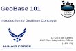 The USAF GeoBase - National Defense Industrial Associationproceedings.ndia.org/JSEM2004/GeoBase/Laffey_GeoBase101.pdf · Weapons Safety T 2 Base ... USAF GeoBase Foundations Value