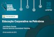 Educação Corporativa na Petrobras - Cidadania & Cultura · PFRH - Programa Petrobras de Formação de RH PROMINP - Programa de Mobilização da Indústria Nacional de Petróleo