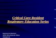 Critical Care Resident Respiratory Education Series · 2018-07-07 · Critical Care Resident Respiratory Education Series Respiratory Care Department ... chest wiggle factor decreases
