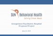 Georgetown Psychiatric Hospital Proposed Psychiatric Hospital Proposed Project July 23, 2015 Discussion Items I. Introduction to SUN Behavioral Health II. Solving the Unmet Needs of