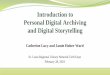 Introduction to Personal Digital Archiving and Digital … · 2018-03-02 · Introduction to Personal Digital Archiving and Digital Storytelling Catherine Lucy and Jamie Huber Ward