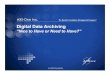 Digital Data Archiving - ISACA China HK Chapter Data Archiving-Nice to... · Digital Data Archiving ... Introduction: AXS-One ... Adobe PDF PowerPoint Excel Text Reports PCL 5 AFP