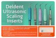 Deldent Ultrasonic Scaling Inserts - Johnson scaling inserts that fit all stack-type (magnetorestritive) ultrasonic scaler units, including Cavitron and Parkell. The same....only better!
