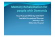 Mary McGrath MPhil Dip COT SROT Specialist Occupational ... · Specialist Occupational Therapist Memory Clinic Belfast City Hospital. ... and verbal aspects of a task (Grieve, 