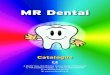 37272* MR Dental Catalogue · MR Dental - “For your Acrylic needs ... The teeth are manufactured using high quality PMMA resin to resist abrasion and are of excellent quality