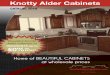 Knotty Alder Cabinets · Knotty Alder Cabinets Our face frame cabinet is designed to meet industry standards.; ... Doors are a !ve piece with concealed hinges and !nger pull; 