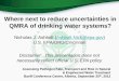 Where next to reduce uncertainties in QMRA of drinking ... · Where next to reduce uncertainties in QMRA of drinking water systems? ... & Engineered Water Treatment ... • Source