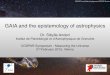 GAIA and the epistemology of astrophysics - UNOOSA · GAIA and the epistemology of astrophysics!! Dr. Sibylle Anderl ! Institut de Planétologie et d’Astrophysique de Grenoble!!