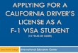 APPLYING FOR A CALIFORNIA DRIVER’S LICENSE AS A F-1 VISA ... · APPLYING FOR A CALIFORNIA DRIVER’S LICENSE AS A F-1 VISA STUDENT (18 YEARS OR OLDER) Santa Monica College International