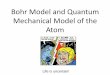 Bohr Model and Quantum Mechanical Model of the Atombgreenchem.weebly.com/uploads/8/5/5/8/85589942/1.2-bohr_and_qm... · Life is uncertain! Bohr Model ... Bohr Model n=1 n=2 n=3 n=4
