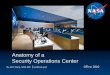 Anatomy of a Security Operations Center - NASA · Anatomy of a . Security Operations Center. ... Report on Threat Levels and Activities -- ... antivirus (AV) software. CAT 4
