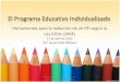 El Programa Educativo Individualizado - Educación ... · el maestro de Educ. Esp. hace su propio informe académico. • Caso HIPOTÉTICO 2: La Sra. Rivera, maestra de educación