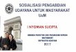 SOSIALISASI PENGABDIAN UDAYANA UNTUK …lppm.unud.ac.id/wp-content/uploads/Sosialisasi-Pengabdian-Udayana... · SOSIALISASI PENGABDIAN UDAYANA UNTUK MASYARAKAT UuM ... Sistematika