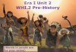 Era I Unit 2 WHI.2 Pre-Historyacpssharepoint.appomattox.k12.va.us/TP/mvoorhees/WHI/Era I... · Stone Age Bronze Age Iron Age. ... France- 400,000 BC. ... cultures by analyzing human