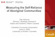 Measuring the Self-Reliance of Aboriginal Communities the Self-Reliance of Aboriginal Communities Dan Beavon Director, Strategic Research ... by 1991 and 2001 CWB Level, Canada •22%