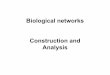 Biological networksBiological networks Construction and …user.ceng.metu.edu.tr/~tcan/ceng465_s1011/Schedule/ceng465_week1… · Interactions in a cellInteractions in a cell Signalling