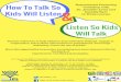 To Talk So Kids... · To Talk so ids Will Listen Experiential Parenting workshop with Dr. Jennifer Lewy and Cassidy Syer (6 Week course) Listen So Kids Will Talk Parents will learn