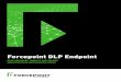 Forcepoint DLP Endpoint · Forcepoint DLP Endpoint ... “We run a remote Forcepoint agent that is pre-configured to push Forcepoint out to the laptops. Whenever a laptop
