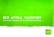NCR APTRA™ PASSPORT · with NCR APTRA Passport 3 Streamline operations NCR APTRA Passport for Mobile speeds up deposit processing for Retail bank clients with a convenient
