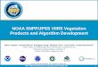 NOAA SNPP/JPSS Vegetation Index Products, and … · Products and Algorithm Development . Marco Vargas. 1, ... Introduction • GVF Algorithm ... − Output file format: NetCDF4