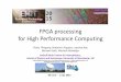 FPGA processing for High Performance Computing · FPGA processing for High Performance Computing PrabuThiagaraj, ... Programmable Loom of ...  …