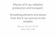 Physics of X ray radiation production and transport. X ray ... · Physics of X‐ray radiation production and transport. ... • In practical cases, the coherent radiation is 