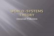 World Systems Theory - Rogers State Universityfaculty.rsu.edu/~felwell/Theorists/Wallerstein/Presentation/Waller... · tradition is very much alive in world-systems ... For a more