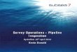 Survey Operations â€“ Pipeline Inspection .14 17-Apr-14 Types of Survey Inspection Survey Platform
