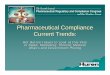 Pharmaceutical Compliance Current Trends · Pharmaceutical Compliance Current Trends: ... “According to the most recent report, ... [FDA Form] 1572 and if they do something disgraceful