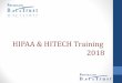 HIPAA & HITECH Training 2018 - gtcipa.com Resources/Compliance... · Who Must Follow the HIPAA Law? l ed 8 Covered Entity •The health plan, IPA, PDT, participating physicians/clinicians,