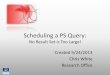 Scheduling a PS Query - University of Delaware Scheduling a PS Query 9-25... · Scheduling a PS Query: No Result Set is Too Large! Created 9/24/2013 Chris White Research Office