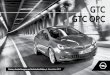 GTC GTC OPC - opel.de · PDF fileOpel GTC und GTC OPC 3 Serienausstattung – GTC ab € 21.750,00 Sicherheit Adaptives Bremslicht Airbagsystem: – Frontairbags, Fahrer und Beifahrer