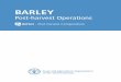 BARLEY - Food and Agriculture .BARLEY: Post Harvest Operations Page 2 Preface Barley is grown in