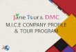 M.I.C.E COMPANY PROFILE & TOUR PROGRAM · M.I.C.E COMPANY PROFILE ... Destination Management & Promotion , ... Style” and “Gentleman” to amuse the audience