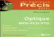Optique MPSI-PCSI-PTSI - prepas.weebly.comprepas.weebly.com/uploads/7/2/5/0/7250222/precis-optique.pdf · Mathématiques 1m année Algèbre et géométrie MPSI , Algèbre et géométrie