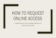 How to request Online Access - Royal Cup Coffee · HOW TO REQUEST ONLINE ACCESS A walkthrough on how an existing customer can request online access