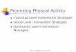 Promoting Physical Activity - d.umn.edudmillsla/courses/Exercise Adherence/documents... · Self-monitoring(e.g. logs, ... capable one is to perform PA or ... Make up posters/slogans