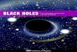 Black holes - For all : Institute of Physics · 4 Black holes provide an important tool for probing and testing the fundamental laws of the universe All objects exert an attractive
